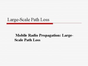 LargeScale Path Loss Mobile Radio Propagation Large Scale