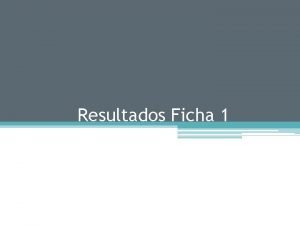 Resultados Ficha 1 Resumen Ficha 1 Tema Unidad