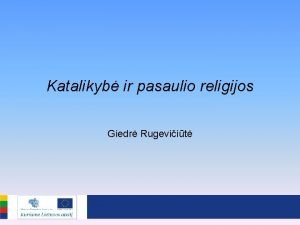 Katalikyb ir pasaulio religijos Giedr Rugeviit Atnaujinimo prieastys