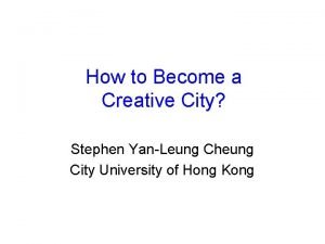 How to Become a Creative City Stephen YanLeung