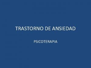 TRASTORNO DE ANSIEDAD PSICOTERAPIA TRASTORNOS DE ANSIEDAD Ataque