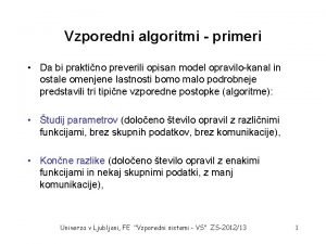 Vzporedni algoritmi primeri Da bi praktino preverili opisan