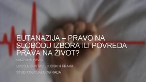 EUTANAZIJA PRAVO NA SLOBODU IZBORA ILI POVREDA PRAVA