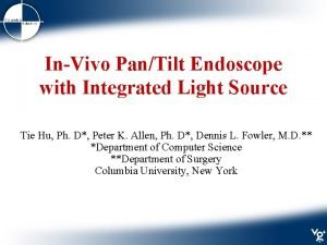 InVivo PanTilt Endoscope with Integrated Light Source Tie
