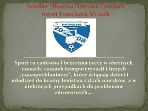 Szkka Pikarska Harnasie Tymbark trener Franciszek Mrzek Sport