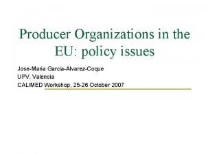 Producer Organizations in the EU policy issues JoseMaria