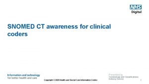 SNOMED CT awareness for clinical coders Presented by