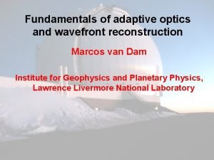 Fundamentals of adaptive optics and wavefront reconstruction Marcos