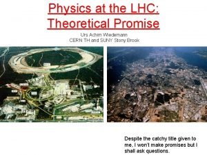 Physics at the LHC Theoretical Promise Urs Achim