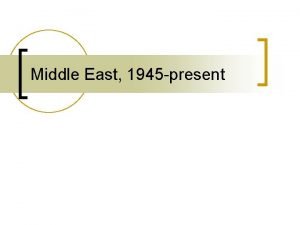 Middle East 1945 present The Conflicts Begin After