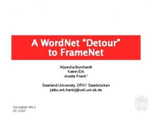 A Word Net Detour to Frame Net Aljoscha