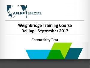 Weighbridge Training Course Beijing September 2017 Eccentricity Test