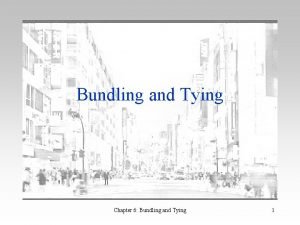 Tying and bundling examples