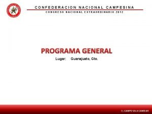 CONFEDERACION NACIONAL CAMPESINA CONGRESO NACIONAL EXTRAORDINARIO 2012 PROGRAMA