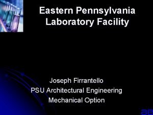 Eastern Pennsylvania Laboratory Facility Joseph Firrantello PSU Architectural