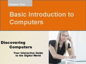 Chapter One Basic Introduction to Computers Discovering Computers