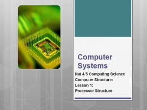 Computer Systems Nat 45 Computing Science Computer Structure