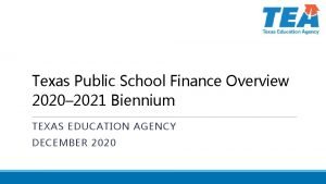 Texas Public School Finance Overview 2020 2021 Biennium