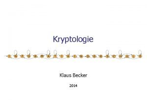 Kryptologie Klaus Becker 2014 Kryptologie 2 An bob