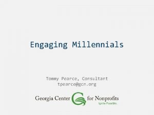 Engaging Millennials Tommy Pearce Consultant tpearcegcn org Definition