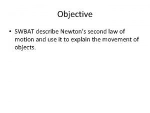 Describe newtons second law