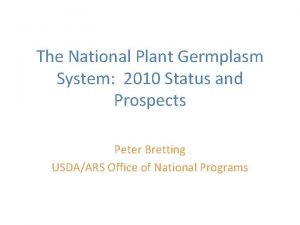 The National Plant Germplasm System 2010 Status and