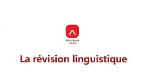 La rvision linguistique Questce que la rvision La