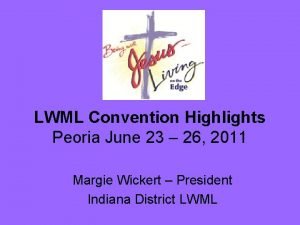 LWML Convention Highlights Peoria June 23 26 2011