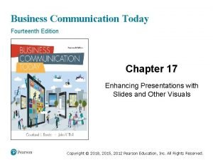 Business Communication Today Fourteenth Edition Chapter 17 Enhancing