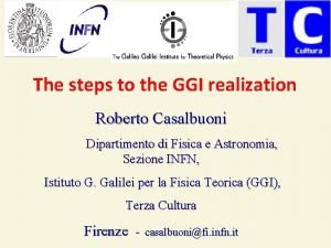 The steps to the GGI realization Roberto Casalbuoni