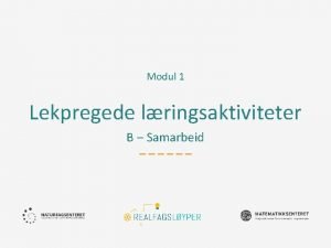 Modul 1 Lekpregede lringsaktiviteter B Samarbeid Ml Mlet