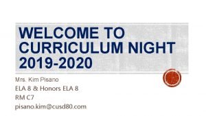 WELCOME TO CURRICULUM NIGHT 2019 2020 Mrs Kim