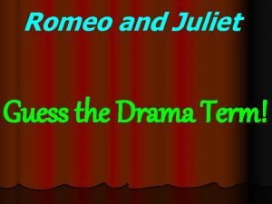 Romeo and Juliet Guess the Drama Term Guess