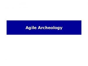 Agile Archeology 1 Introduction Agile principles did not