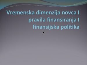 Vremenska dimenzija novca I pravila finansiranja I finansijska