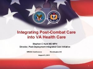 Integrating PostCombat Care into VA Health Care Stephen