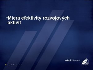 Miera aktivt efektivity rozvojovch Prieskum v R TOP