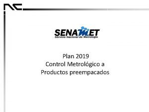 Plan 2019 Control Metrolgico a Productos preempacados Se