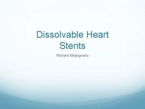 Dissolvable Heart Stents Richard Melpignano Coronary Heart Disease