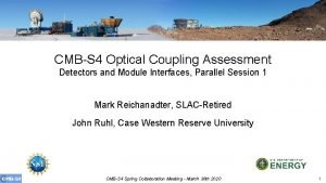 CMBS 4 Optical Coupling Assessment Detectors and Module