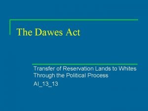 The Dawes Act Transfer of Reservation Lands to