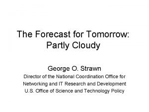 The Forecast for Tomorrow Partly Cloudy George O