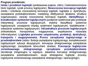 Program przedmiotu Istota i przedmiot logistyki podstawowe pojcia