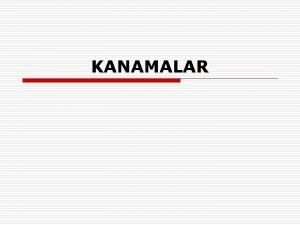 KANAMALAR Genel Bilgiler o Damar iinde dolaan kann