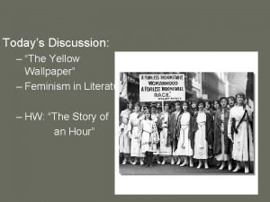 Todays Discussion The Yellow Wallpaper Feminism in Literature