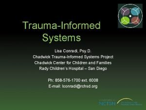 TraumaInformed Systems Lisa Conradi Psy D Chadwick TraumaInformed