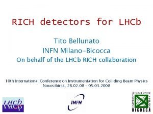 RICH detectors for LHCb Tito Bellunato INFN MilanoBicocca