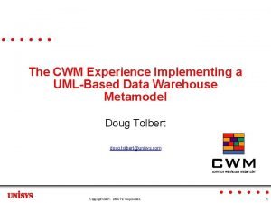 The CWM Experience Implementing a UMLBased Data Warehouse