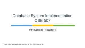 Database System Implementation CSE 507 Introduction to Transactions