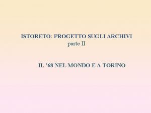 ISTORETO PROGETTO SUGLI ARCHIVI parte II IL 68